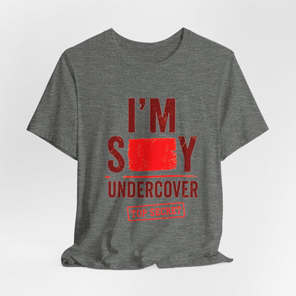 I'm Sexy Undercover — Funny Secret Agent Graphic Tee