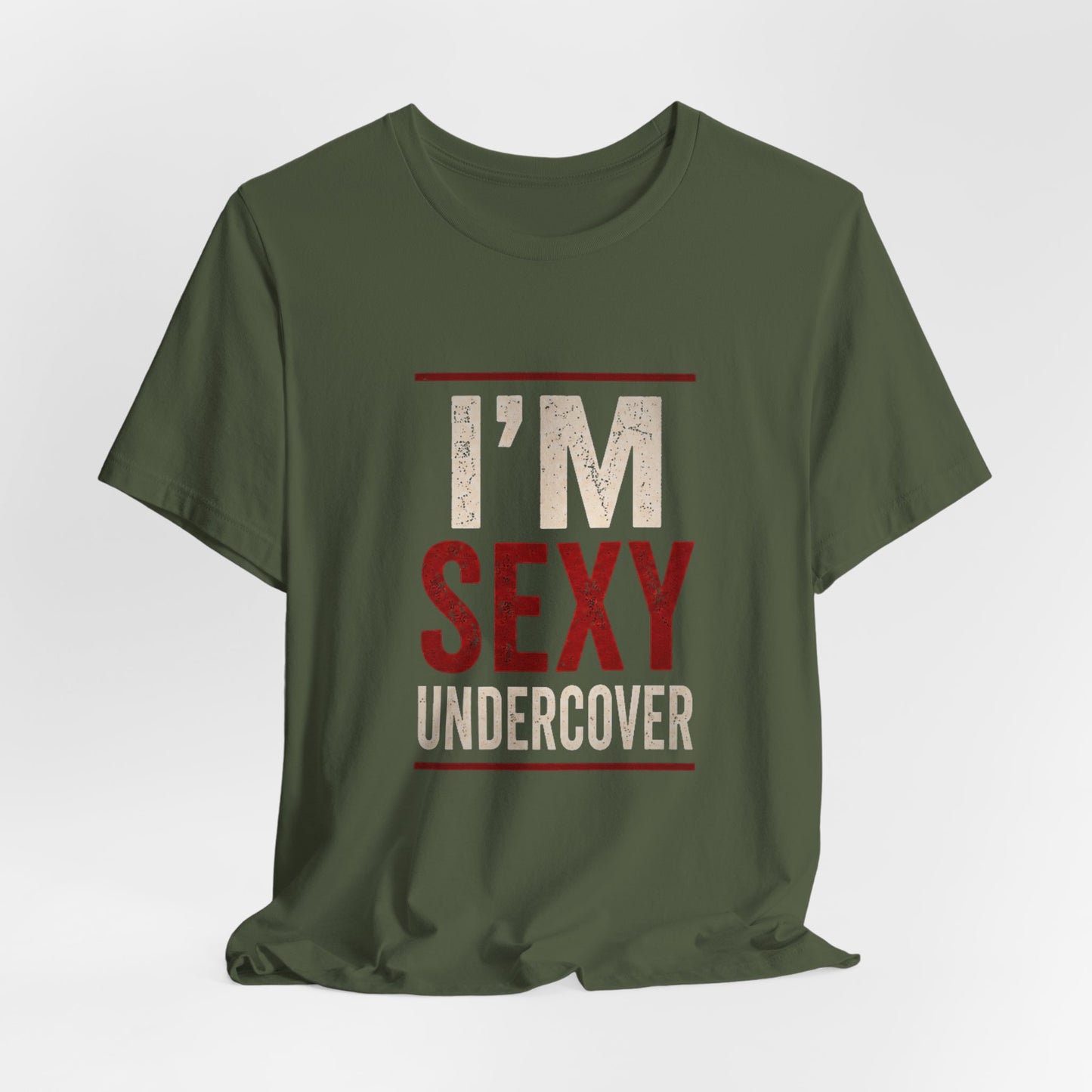 I'm Sexy Undercover Funny Sarcastic T-Shirt