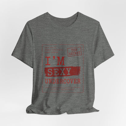 I'm Sexy Undercover Novelty Secret Agent T-Shirt