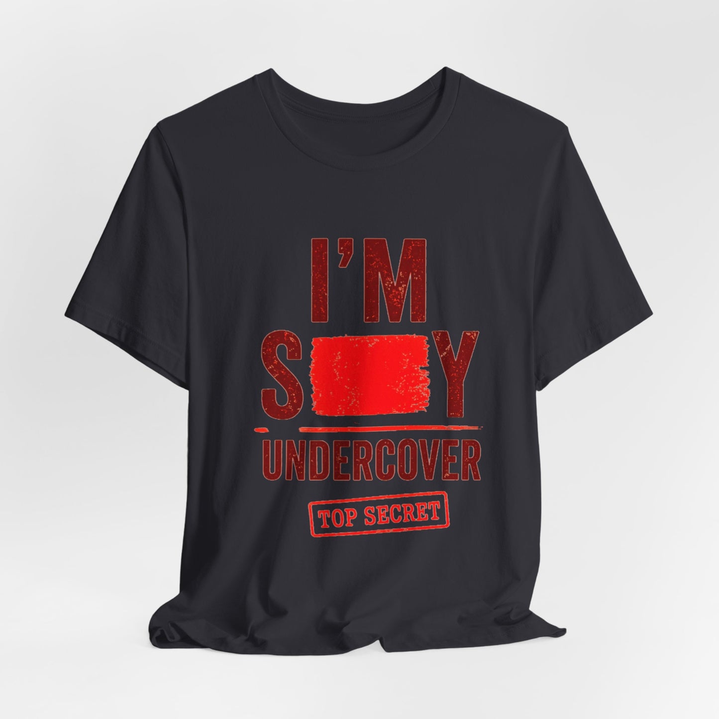 I'm Sexy Undercover — Funny Secret Agent Graphic Tee