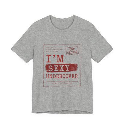 I'm Sexy Undercover Novelty Secret Agent T-Shirt