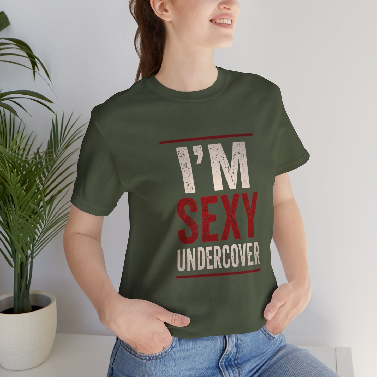 I'm Sexy Undercover Funny Sarcastic T-Shirt