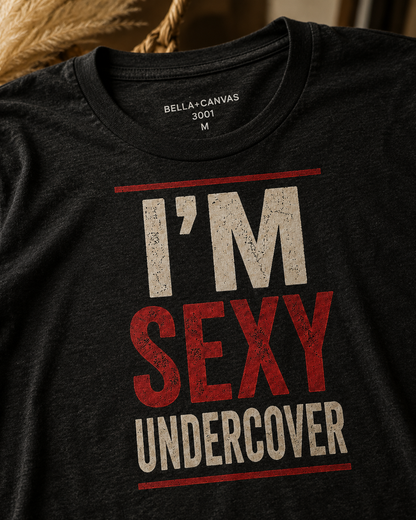 I'm Sexy Undercover Funny Sarcastic T-Shirt