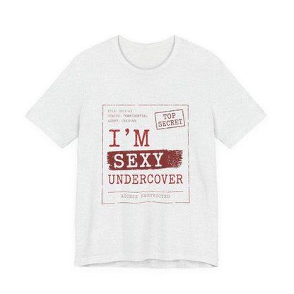 I'm Sexy Undercover Novelty Secret Agent T-Shirt