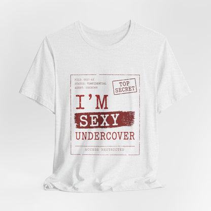 I'm Sexy Undercover Novelty Secret Agent T-Shirt