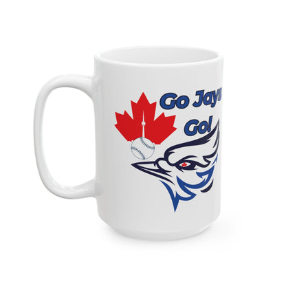 Go Jays Go Ceramic Mug — Baseball Fan Coffee & Game Day Drinkware (11oz, 15oz)