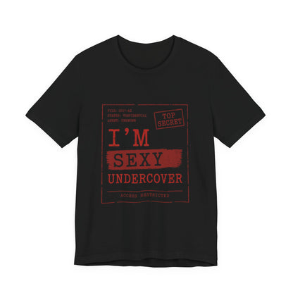 I'm Sexy Undercover Novelty Secret Agent T-Shirt