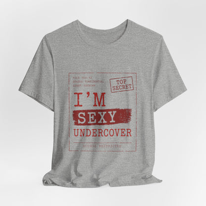 I'm Sexy Undercover Novelty Secret Agent T-Shirt