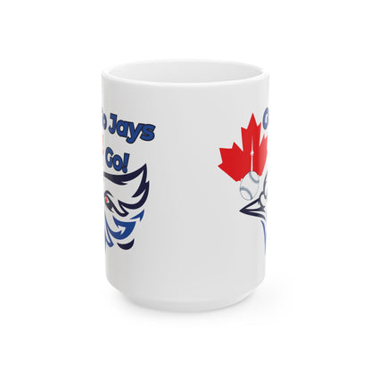 Go Jays Go Ceramic Mug — Baseball Fan Coffee & Game Day Drinkware (11oz, 15oz)